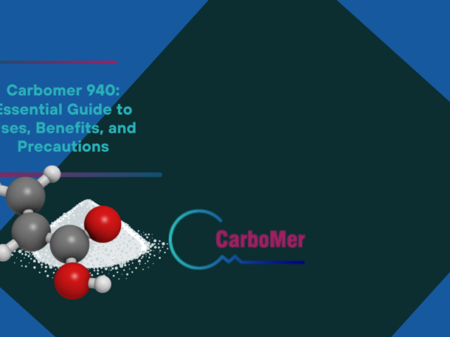 Carbomer 940 Essential Guide to Uses Benefits and Precautions