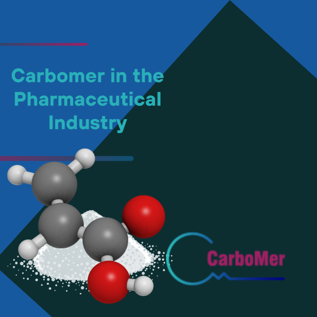 Carbomer in the Pharmaceutical Industry