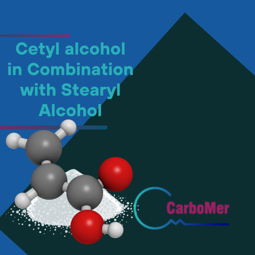 Cetyl alcohol in Combination with Stearyl Alcohol
