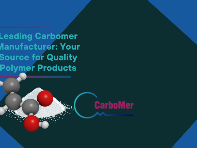Leading Carbomer Manufacturer Your Source for Quality Polymer Products
